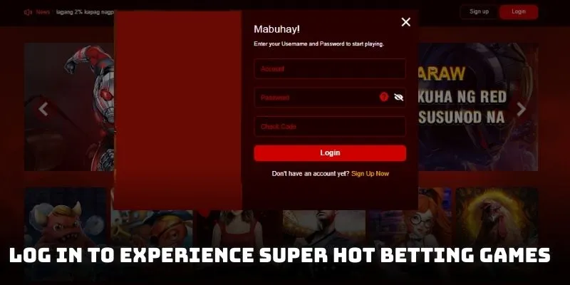 Log in to participate and experience super hot betting games