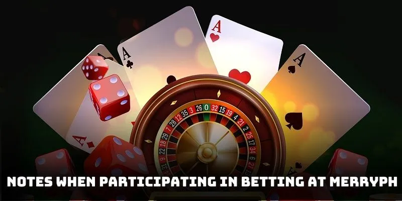 Notes you need to know when participating in betting at this platform