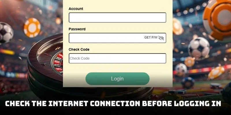 Players need to check the internet connection before logging in to the bookie