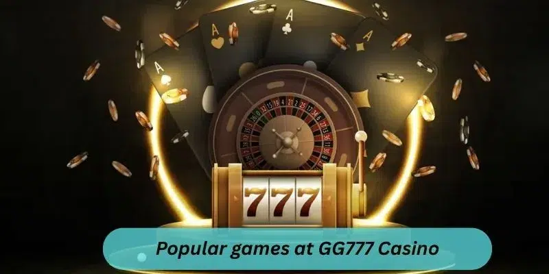 Popular games at GG777 Casino